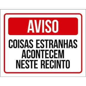 Kit 10 Placas Coisas Estranhas Acontecem Neste Recinto 36X46