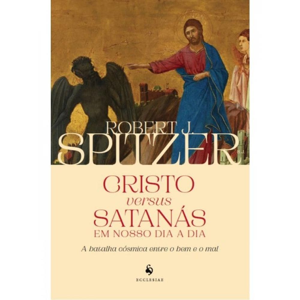 Cristo Versus Satanás Em Nosso Dia A Dia
