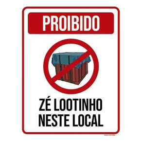 Kit 5 Placas Proibido Zé Lootinho Neste Local 36X46