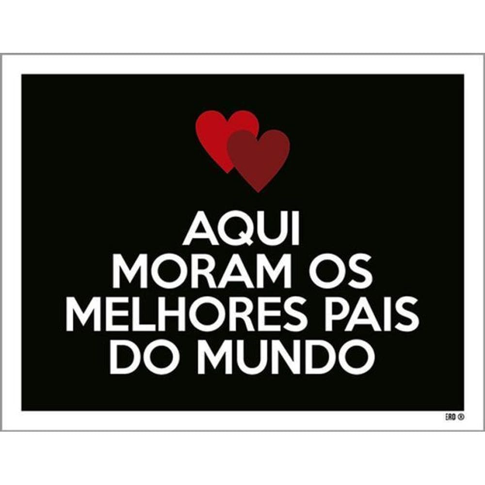 Kit 10 Placas Aqui Moram Melhores Pais Mundo 36X46