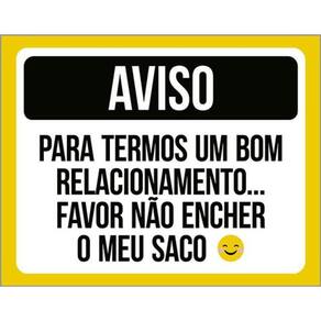 Kit 10 Placa Favor Encher Meu Saco Bom Relacionamento 36X46