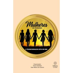 Mulheres em mudança: A transformação está em mim