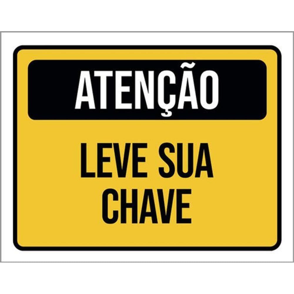 Placa Sinalização - Atenção Leve Sua Chave 36X46