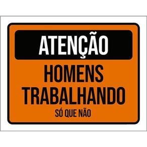 Kit 3 Placas Atenção Homens Trabalhando Só Que Não 36X46