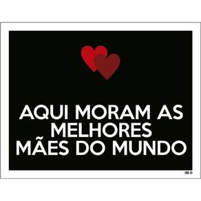 Kit 10 Placas Aqui Moram Melhores Mães Mundo 36X46