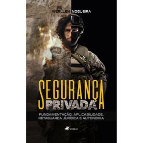 Seguranc¸a Privada; Fundamentação, aplicabilidade, retaguarda jurídica e autonomia