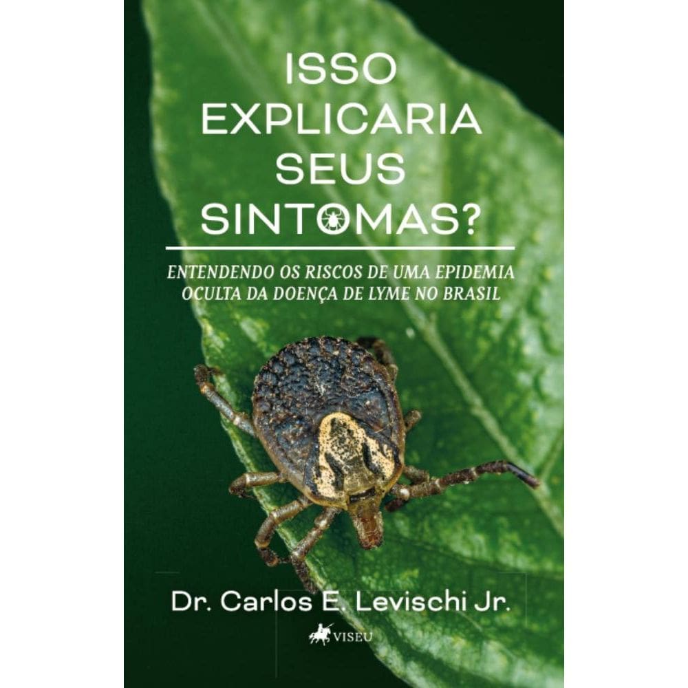 Isso Explicaria Seus Sintomas? Entendendo os Riscos de Uma Epidemia Oculta da Doença de Lyme no Brasil