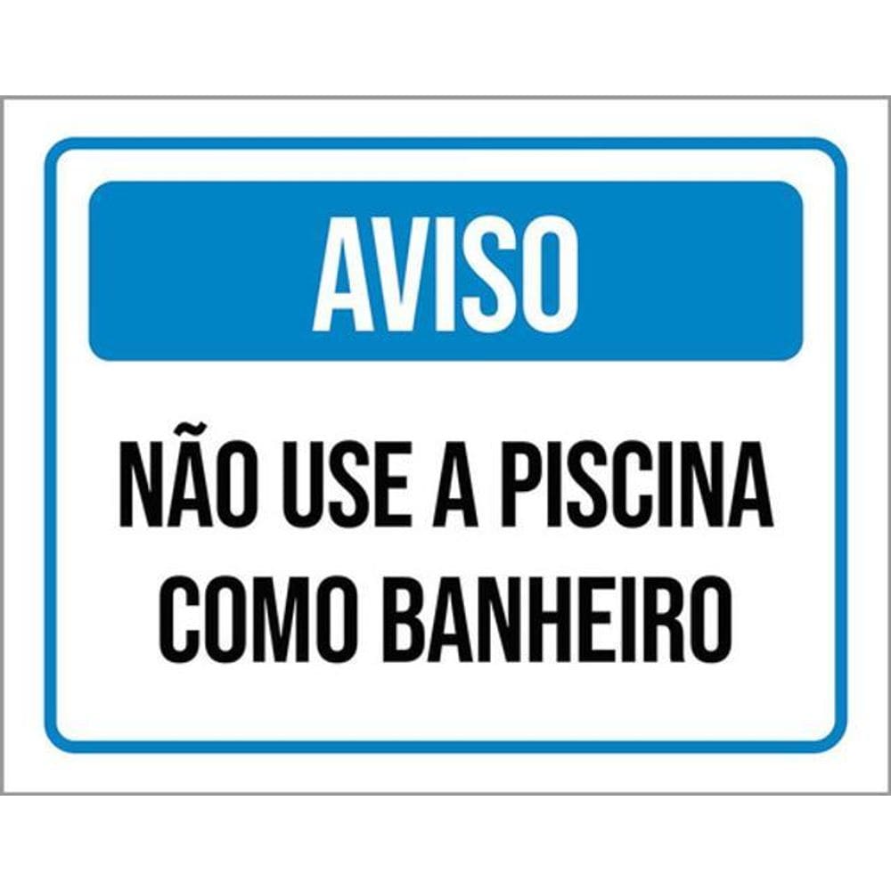 Kit 3 Placas Aviso Não Use Piscina Como Banheiro 36X46