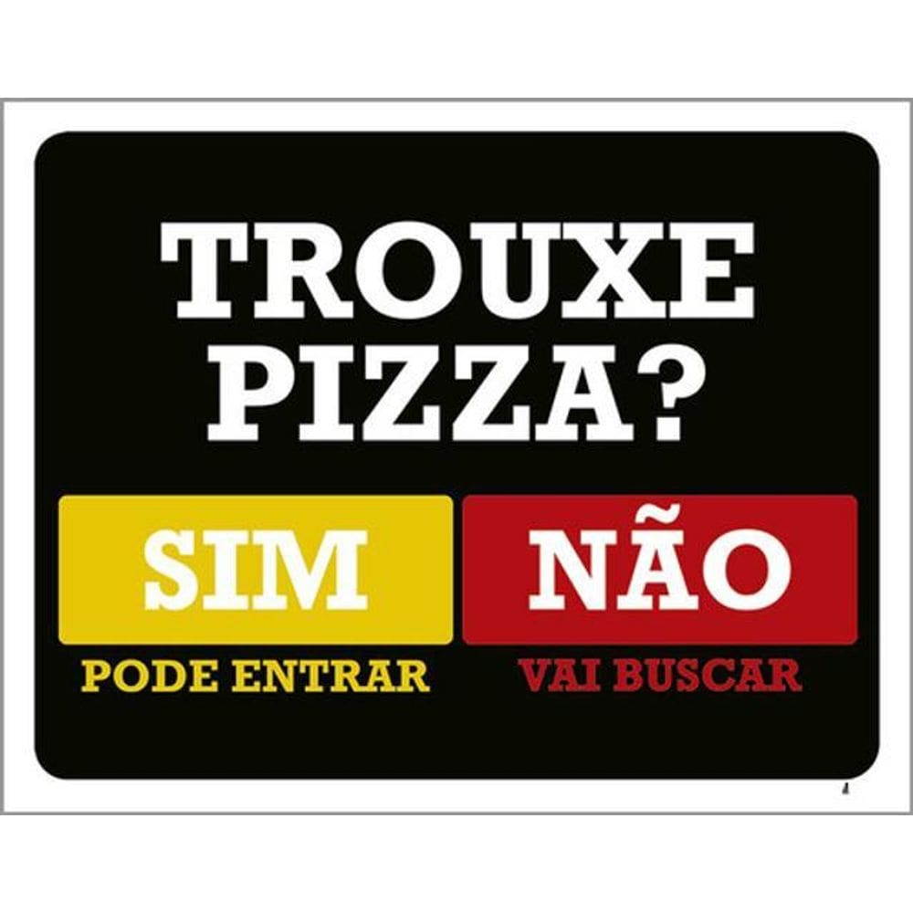 Kit 3 Placas Trouxe Pizza Pode Entrar Vai Buscar 36X46