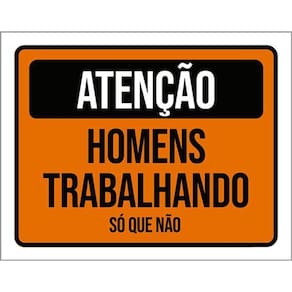 Kit 3 Placas Atenção Homens Trabalhando Só Que Não 36X46