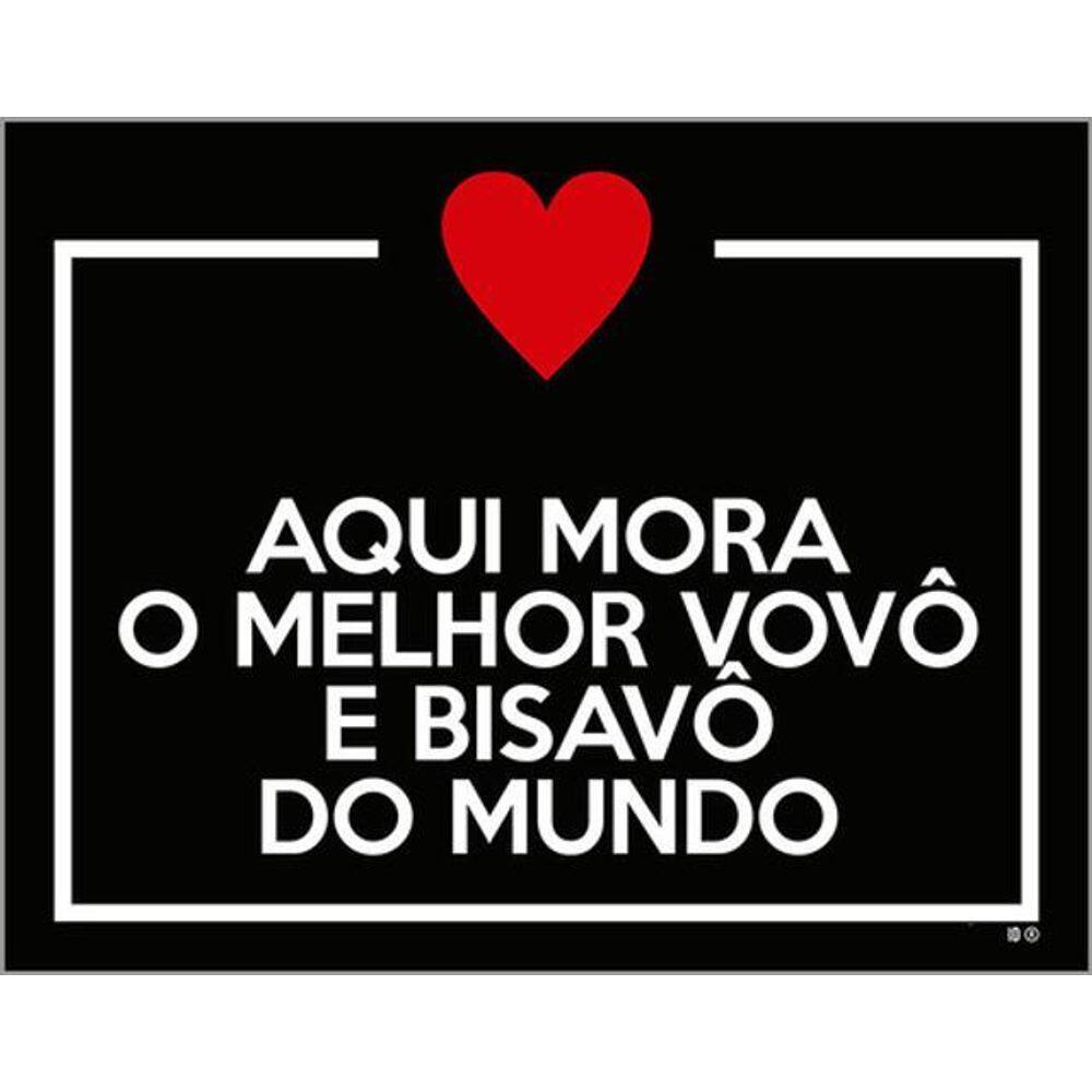 Kit 10 Placas Aqui Mora Melhor Vovô Bisavô 36X46