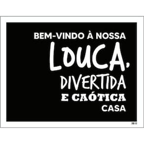Kit 3 Placas Nossa Louca Divertida Caótica Casa 36X46