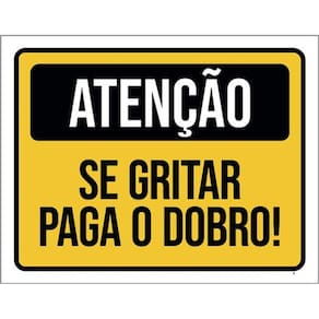Kit 3 Placas Atenção Se Gritar Paga O Dobro 36X46