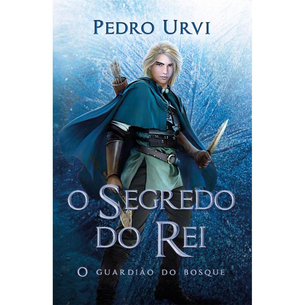 O segredo do rei – Segundo volume da série "O Guardião do Bosque"