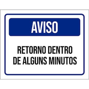 Kit 3 Placas Aviso Retorno Alguns Minutos 36X46