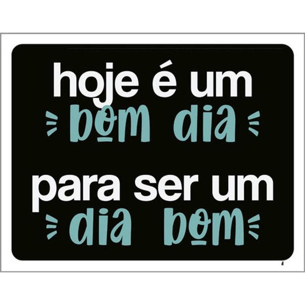 Kit 5 Placas Hoje Bom Dia Para Ser Dia Bom 36X46