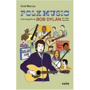 Folk Music: Uma biografia de Bob Dylan em sete canções