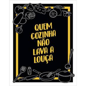 Kit 3 Placas Quem Cozinha Não Lava Louça 36X46
