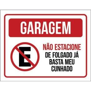 Kit 10 Placa Garag Estacione Folgado Basta Cunhado 36X46