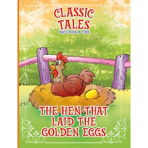 Classic Tales Once Upon a Time - The Hen that Laid The Golden Eggs