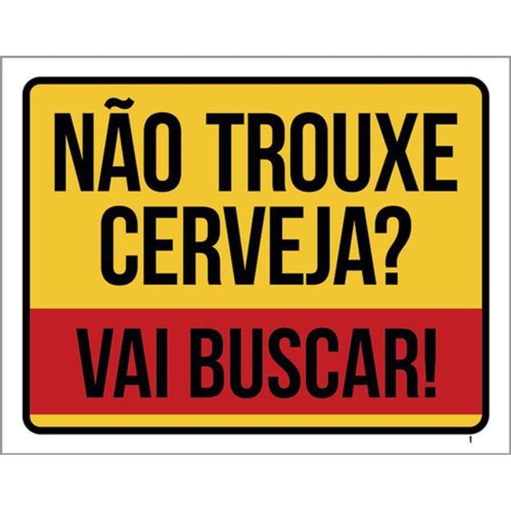 Kit 3 Placas Não Trouxe Cerveja Vai Buscar 36X46