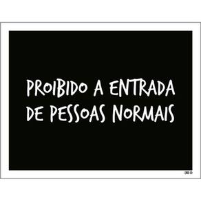 Kit 10 Placas Proibido Entrada Pessoas Normais 36X46