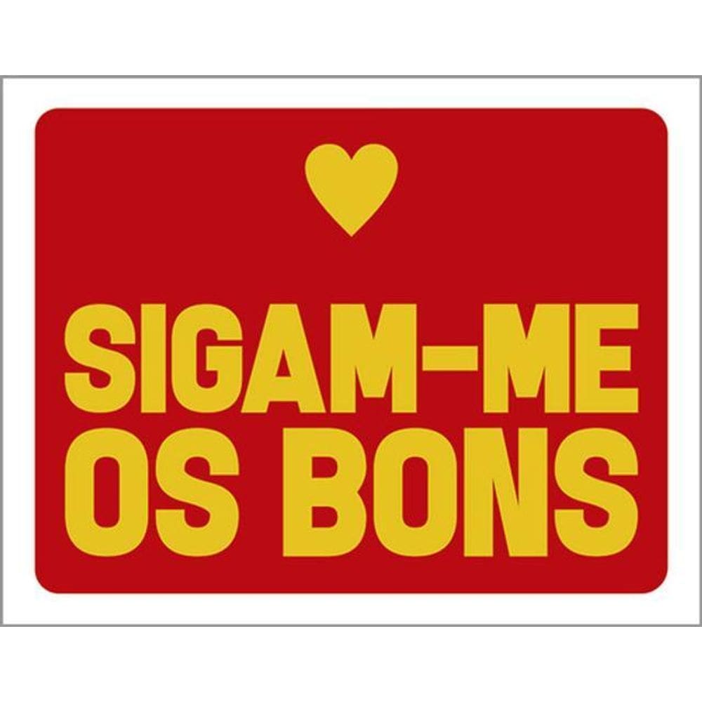 Kit 10 Placas Sigam-Me Os Bons 36X46