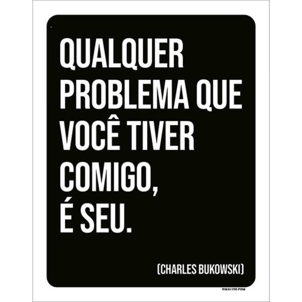 Kit 10 Placas Qual Problema Você Tiver Comigo 36X46