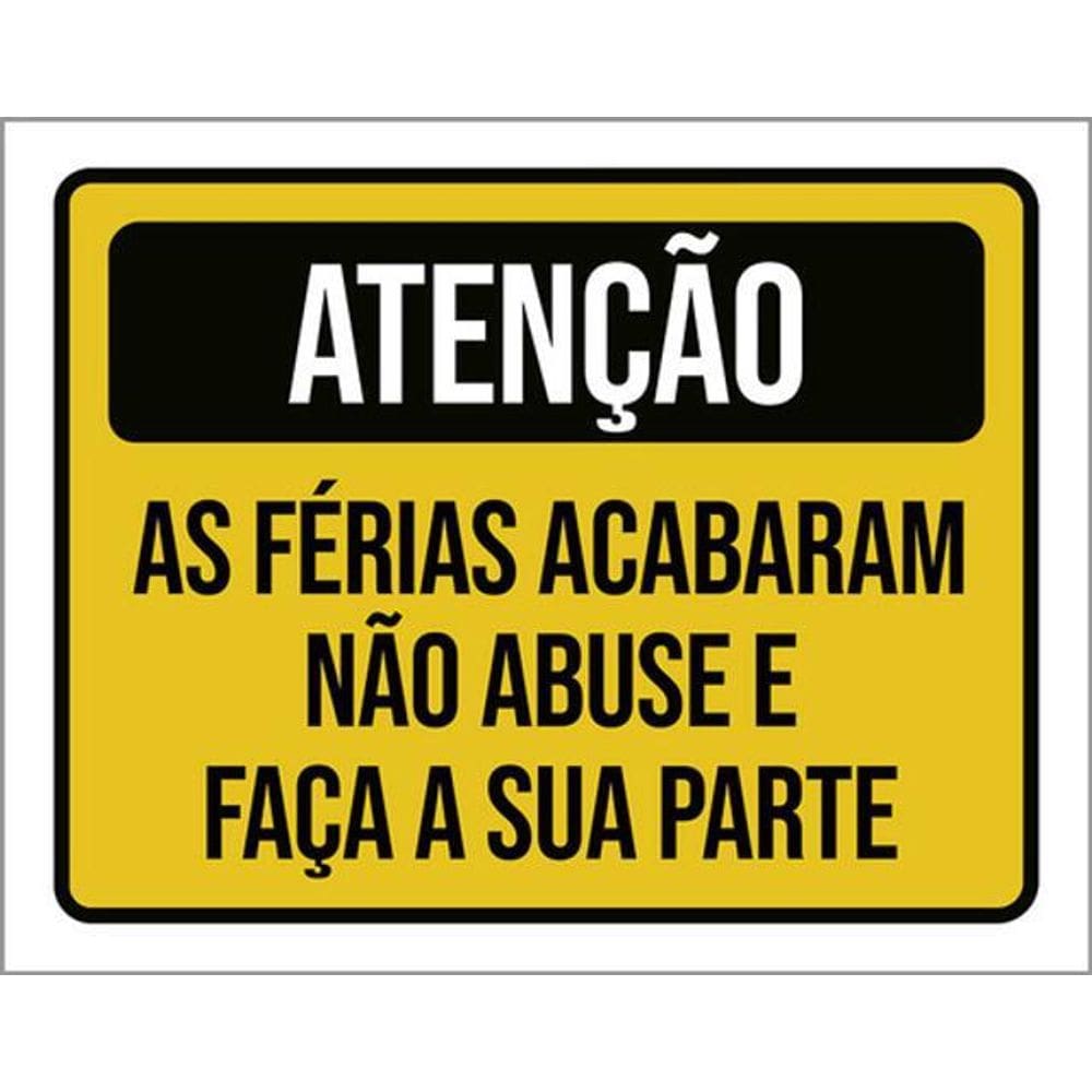 Kit 5 Placas Atenção As Férias Acabaram Não Abuse Faça 36X46