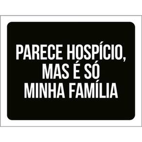 Kit 3 Placas Parece Hospício Mas Minha Família 36X46