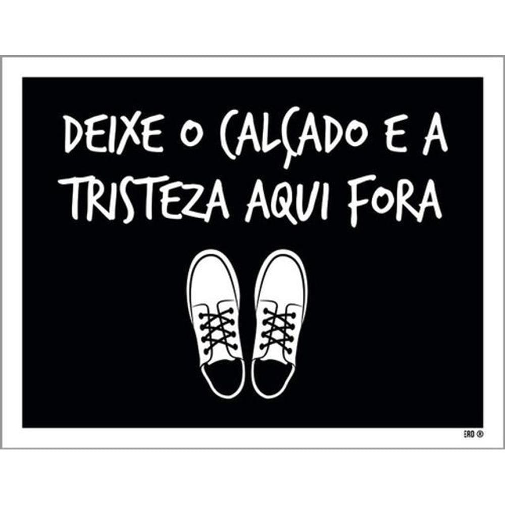 Kit 10 Placas Deixe Calçado Tristez Aqui Fora 36X46