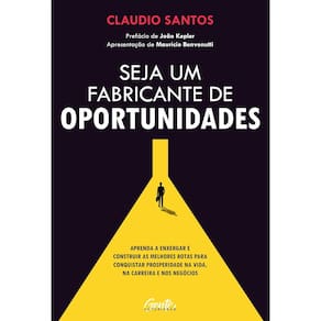 Seja um fabricante de oportunidades: Aprenda a enxergar
