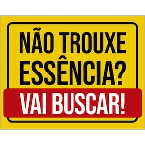 Kit 10 Placas Não Trouxe Essência Vai Buscar 36X46