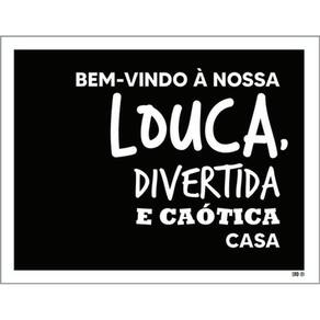Kit 10 Placas Nossa Louca Divertida Caótica Casa 36X46