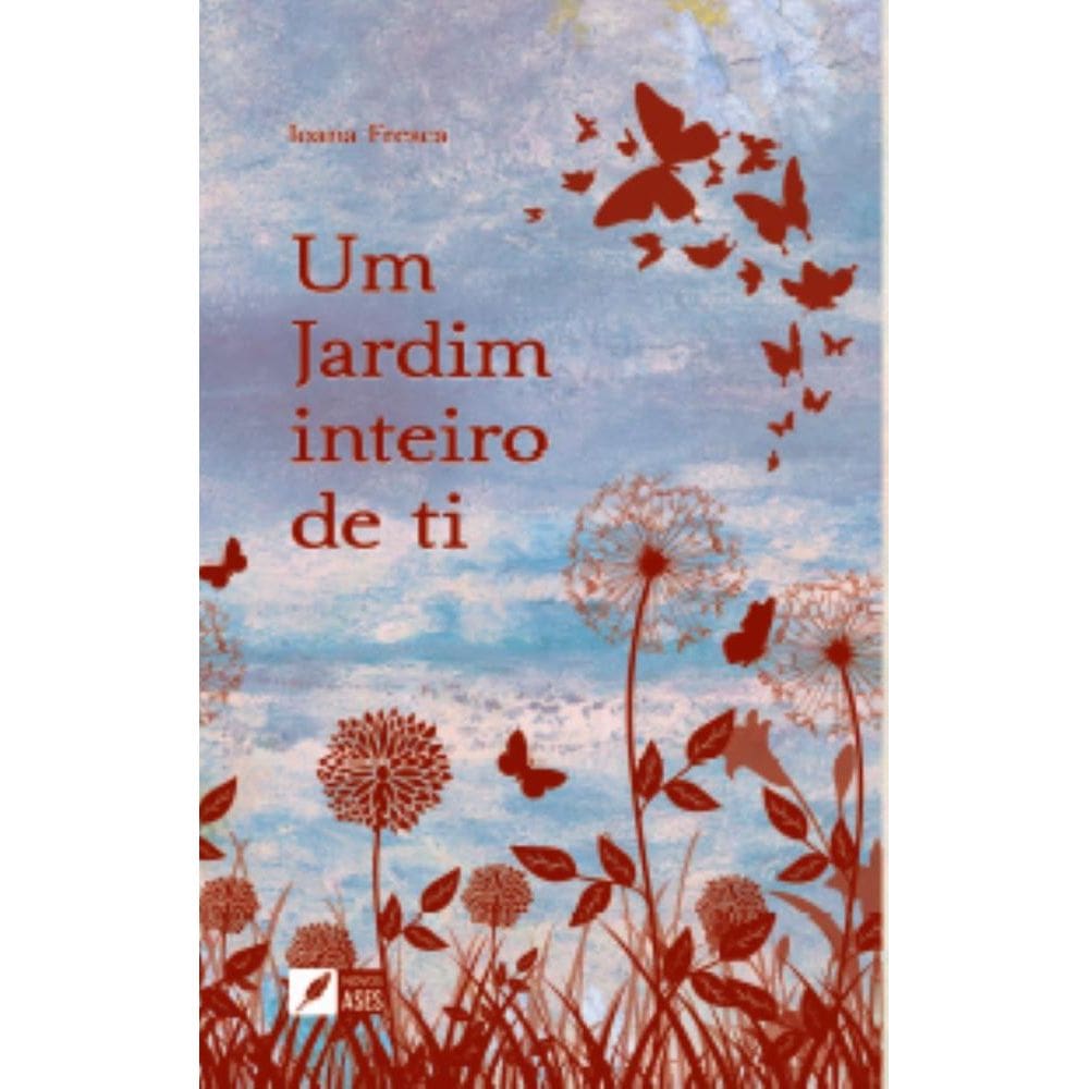 Um jardim inteiro de ti