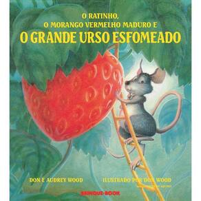 Ratinho, o Morango Vermelho Maduro e o Grande Urso Esfomeado, O