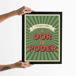 Quadro Transforme A Dor Em Poder 24X18Cm