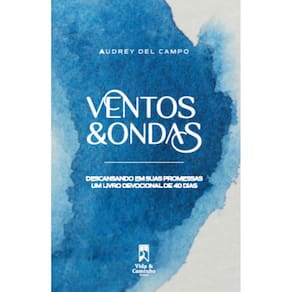 Ventos & Ondas: descansando em suas promessas: um livro devocional de 40 dias