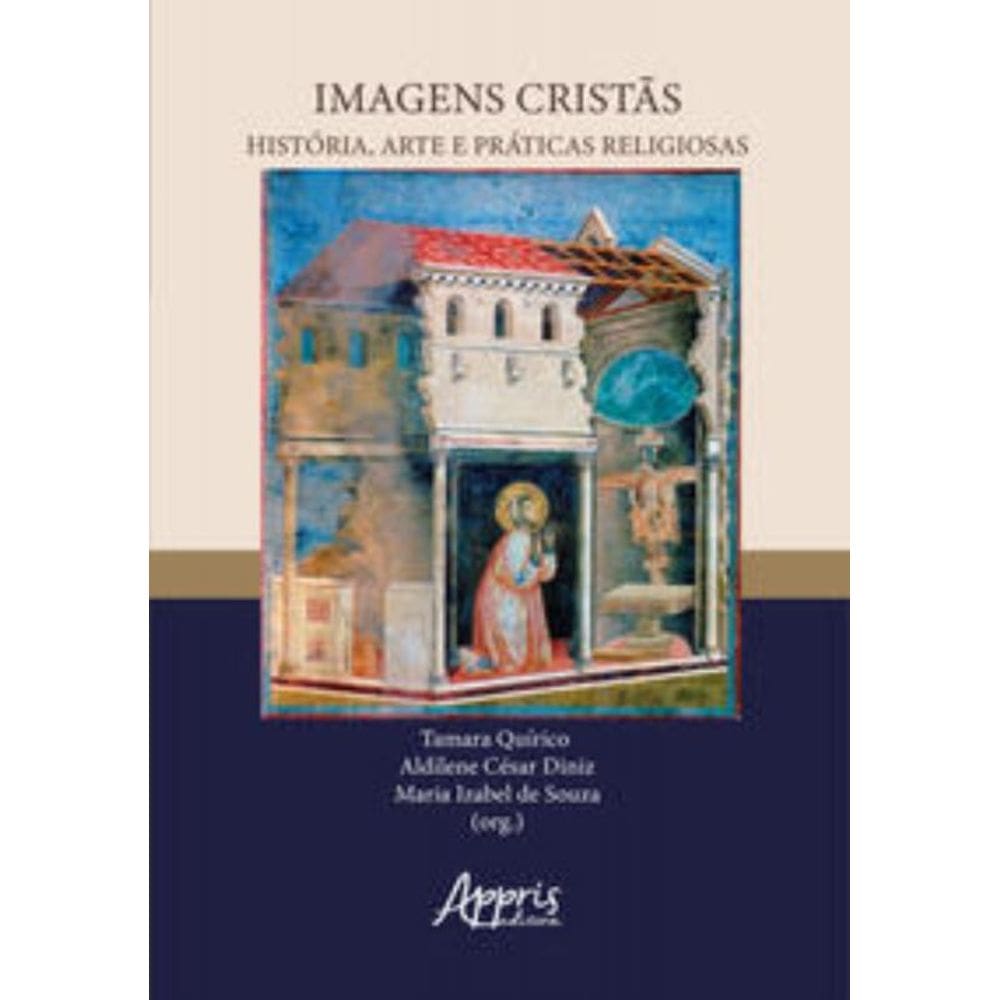 Imagens Cristãs Histórias, Arte e Práticas Religiosas