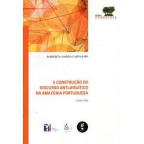 A Construção Do Discurso Antijesuítico Na Amazônia Portuguesa ( 1705-1759)