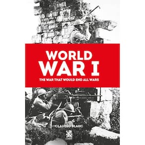 World War I: The War That Would End All Wars