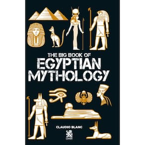 The Big Book of Egyptian Mythology
