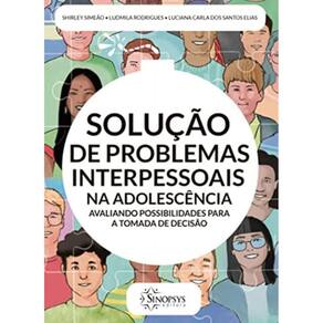 Solução De Problemas Interpessoais Na Adolescência: Avaliando Possibilidades Para A Tomada De Decisã