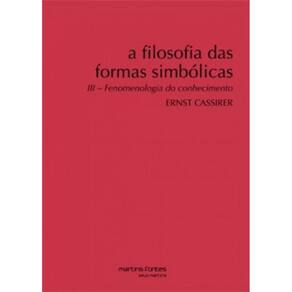 A Filosofia Das Formas Simbólicas: Fenomenologia Do Conhecimento