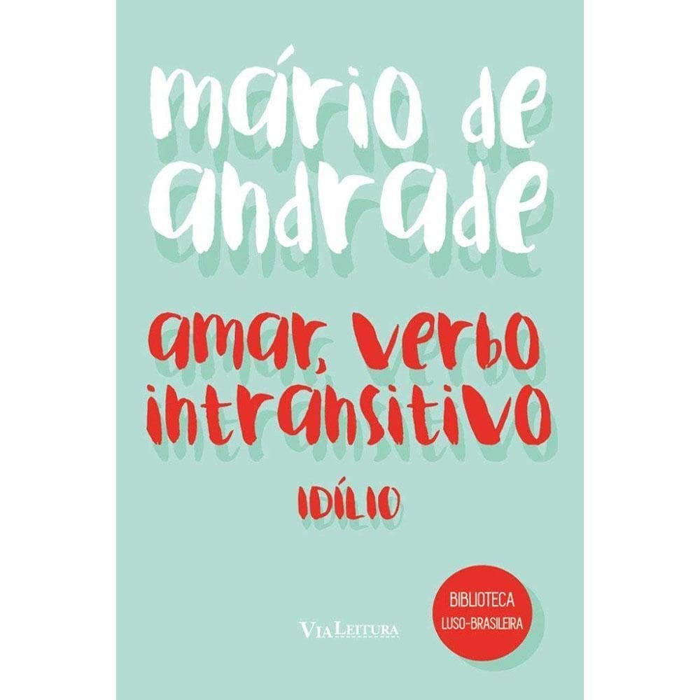 Amar, Verbo Intransitivo - Idílio