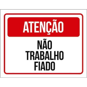 Kit 5 Placas De Atenção Não Trabalho Fiado 36X46