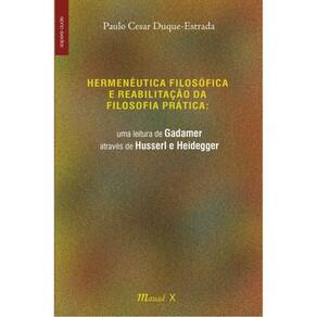 Hermenêutica Filosófica E Reabilitação Da Filosofia Prática: Uma Leitura De Gadamer Através De Husse
