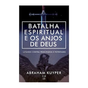 Livro Batalhas Espirituais E Os Anjos Deus Abraham Kuyper
