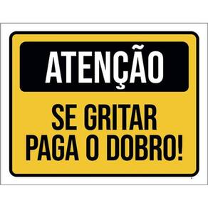 Kit 5 Placas Sinalização - Atenção Se Gritar Paga O Dobro
