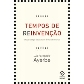 Tempos De Reinvenção - Ordens Antigas Na Desordem Do Mundo Presente